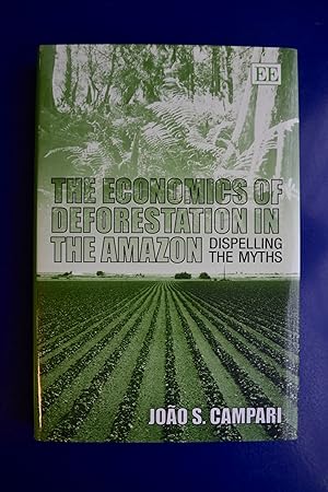 The Economics of Deforestation in the Amazon: Dispelling the Myths