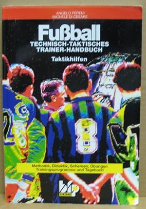Seller image for Fuball: Technisch-taktisches Trainer-Handbuch. Taktikhilfen. Methodik, Didaktik, Schemen, bungen, Trainingsprogramme und Tagebuch. for sale by Nicoline Thieme