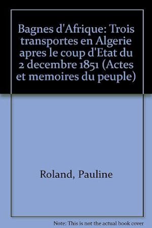 Seller image for Bagnes d'Afrique - Trois transports en Algrie aprs le coup d'Etat du 2 dcembre 1851 for sale by JLG_livres anciens et modernes