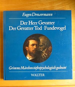 Der Herr Gevatter; Der Gevatter Tod [u.a.]. Arzt und Tod im Märchen. Grimms Märchen tiefenpsychol...