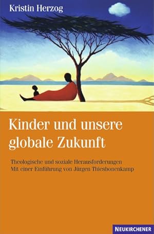 Bild des Verkufers fr Kinder und unsere globale Zukunft Theologische und soziale Herausforderungen. Mit einer Einfhrung von Jrgen Thiesbonenkamp zum Verkauf von primatexxt Buchversand