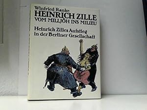 Immagine del venditore per Vom Milljh ins Milieu : Heinrich Zilles Aufstieg in d. Berliner Gesellschaft. Sonderausgabe: Stdtisches Museum Mhlheim venduto da Antiquariat Johannes Hauschild