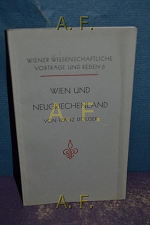 Seller image for Wien und Neugriechenland : Wiener Wissenschaftliche Vortrge und Reden 6. Hrsg. der Universitt Wien for sale by Antiquarische Fundgrube e.U.
