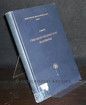Chromatographisches Praktikum. Eine Anleitung zur kritischen Durchführung chromatographischer Arb...