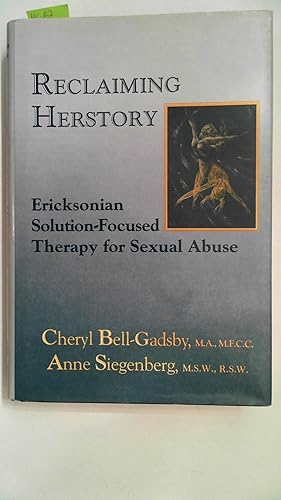 Image du vendeur pour Reclaiming Herstory: Research Based Solutions & Applications: Ericksonian Solution-Focused Therapy for Sexual Abuse mis en vente par Antiquariat Maiwald