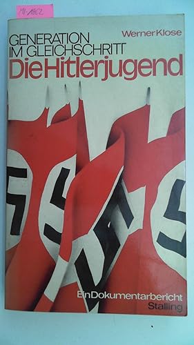 Bild des Verkufers fr Generation im Gleichschritt: Die Hitlerjugend. Ein Dokumentarbericht, zum Verkauf von Antiquariat Maiwald