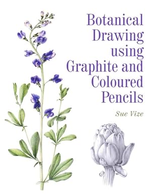 Immagine del venditore per Botanical Drawing Using Graphite and Coloured Pencils venduto da GreatBookPrices