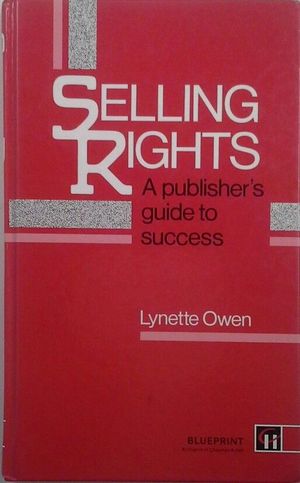 SELLING RIGHTS - A PUBLISHER S GUIDO TO SUCESS