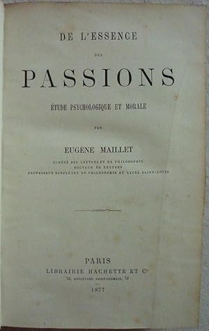 De l'essence des passions. Etude psychologique et morale