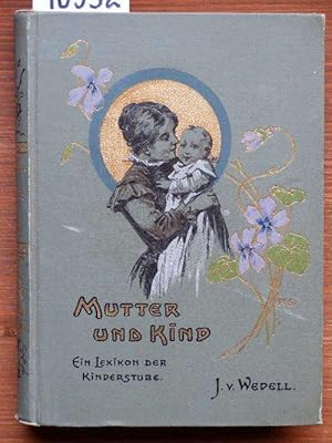 Bild des Verkufers fr Mutter und Kind. Ein Lexikon der Kinderstube. Ratschlge zur Behandlung des Kindes in krperlicher und geistiger Beziehung. zum Verkauf von Michael Fehlauer - Antiquariat