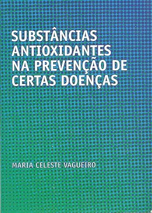 SUBSTÂNCIAS ANTIOXIDANTES NA PREVENÇÃO DE CERTAS DOENÇAS