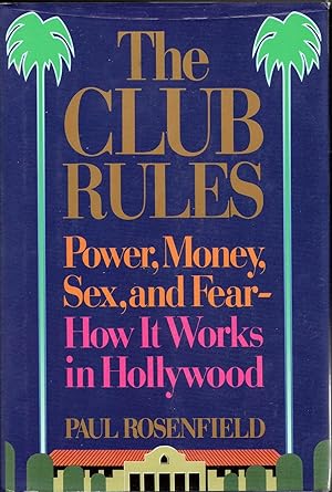 Seller image for The Club Rules: Power, Money, Sex, and Fear - How It Works in Hollywood for sale by Frank Hofmann