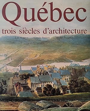 Seller image for Qubec trois sicles d'architecture for sale by Librairie La fort des Livres
