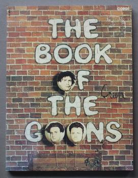 Seller image for The Book of the Goons: Incorporating a new selection of Spike Milligan's Goon Show scripts and, by courtesy of Whacklow, Futtle & Crun (Commissioners . Peter Sellers, Harry Secombe and Spike Milligan for sale by Comic World