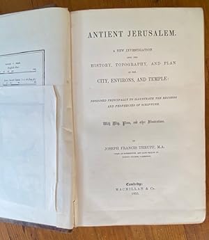 Antient Jerusalem: a new investigation into the history, topography and plan of the city, environ...