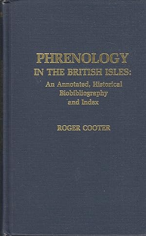 Phrenology in the British Isles : an annotated historical biobibliography and index