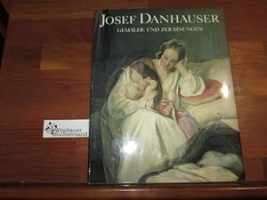 Josef Danhauser : (1805 - 1845) ; Gemälde u. Zeichn. ; [Graph. Sammlung Albertina, 9. März - 8. M...