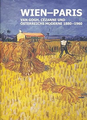 Wien - Paris : Van Gogh, Cézanne und Österreichs Moderne 1880 - 1960 ; Belvedere, [3. Oktober 200...