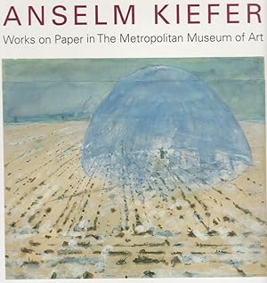 Immagine del venditore per ANSELM KIEFER: WORKS ON PAPER IN THE METROPOLITAN MUSEUM OF ART venduto da BOOK NOW