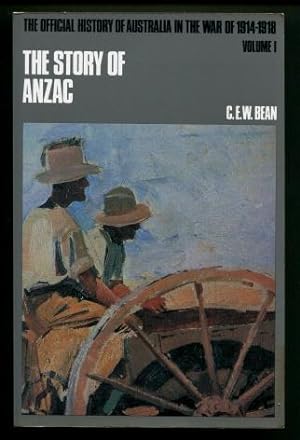 The Story of Anzac : From the Outbreak of the War to the End of the First Phase of the Gallipoli ...
