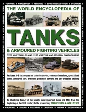 Immagine del venditore per World Encyclopedia of Tanks & Armoured Fighting Vehicles : Over 400 Vehicles and 1200 Wartime and Modern Photographs venduto da GreatBookPrices