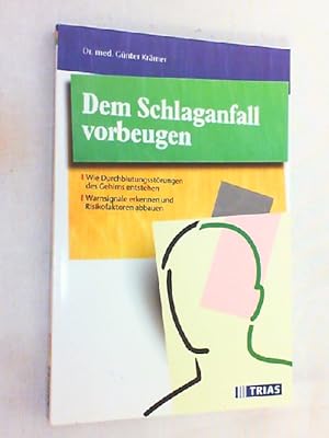 Dem Schlaganfall vorbeugen : wie Durchblutungsstörungen des Gehirns entstehen ; Warnsignale erken...