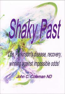 Shaky past: life, Parkinson's disease, recovery, winning against impossible odds!