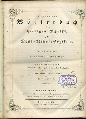 Bild des Verkufers fr Allgemeines Wrterbuch der heiligen Schrift. Oder ein Real - Bibel - Lexikon. Zugleich ein Supplementband zu allen Bibelausgaben nach der Vulgata besonders aber zur Uebersetzung der heiligen Schrift. (mit chronologischen und historischen Tabellen). Band 1. Herausgegeben von einem Vereine katholischer Geistlichen. Zweite, sehr verbesserte und vermehrte, zum Theil ganz umgearbeitete Auflage. zum Verkauf von Umbras Kuriosittenkabinett