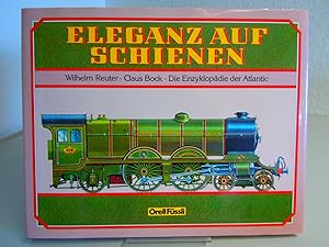 Bild des Verkufers fr Eleganz auf Schienen. Die Enzyklop?die der Atlantik zum Verkauf von Antiquariat Hans Wger