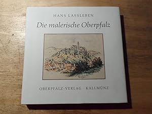 Bild des Verkufers fr Die malerische Oberpfalz - Wie der Zeichner die Heimat sah zum Verkauf von Ratisbona Versandantiquariat