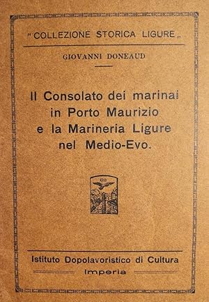 Imagen del vendedor de Il Consolato dei marinai in Porto Maurizio e la marineria ligure nel medio-evo a la venta por AU SOLEIL D'OR Studio Bibliografico