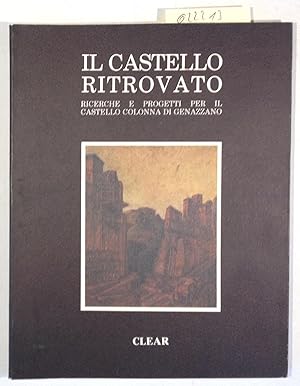 Bild des Verkufers fr Il castello ritrovato. Ricerche e progetti per il castello Colonna di Genazzano zum Verkauf von Antiquariat Trger