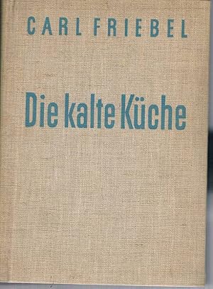 Seller image for Die kalte Kche. Handbuch fr praktisches Anrichten, Auslsen und Ausbeinen von Schlachtfleisch, Wild, Geflgel. for sale by St. Jrgen Antiquariat