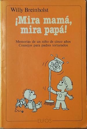 Mira mamá, mira papá. Memorias de un niño de cinco años