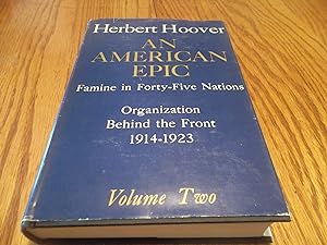 An American Epic; Famine in Forty-Five Nations - Organization Behind the Front 1914-1923; VOLUME 2