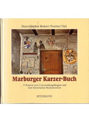 Seller image for Marburger Karzer-Buch : 15 Kapitel zum Universittsgefngnis und zum historischen Studententum. ; Norbert Nail for sale by Antiquariat Johannes Hauschild