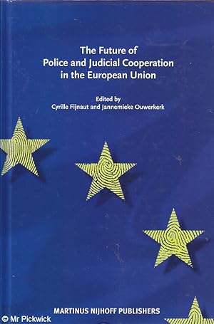 Bild des Verkufers fr The Future of Police and Judicial Cooperation in the European Union zum Verkauf von Mr Pickwick's Fine Old Books