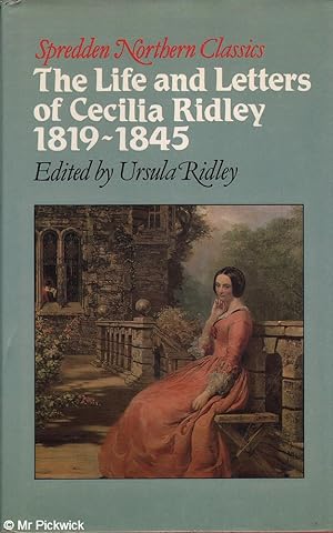 Seller image for The Life and Letters of Cecilia Ridley 1819 - 1845 for sale by Mr Pickwick's Fine Old Books