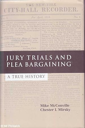 Image du vendeur pour Jury Trials and Plea Bargaining: A True History mis en vente par Mr Pickwick's Fine Old Books