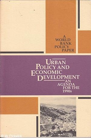 Seller image for Urban Policy and Economic Development an Agenda for the 1990s: A World Bank Policy Paper for sale by Mr Pickwick's Fine Old Books