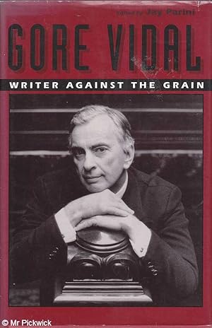 Seller image for Gore Vidal: Writer Against the Grain for sale by Mr Pickwick's Fine Old Books