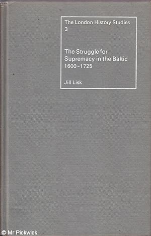 Imagen del vendedor de The Struggle for Supremacy in the Baltic 1600-1725 a la venta por Mr Pickwick's Fine Old Books