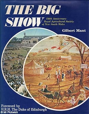 Image du vendeur pour The Big Show: 150th Anniversary Royal Agricultural Society of New South Wales mis en vente par Mr Pickwick's Fine Old Books