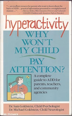 Imagen del vendedor de Hyperactivity: Why Won't My Child Pay Attention? A complete guide to ADD for parents, teachers and community agencies a la venta por Mr Pickwick's Fine Old Books