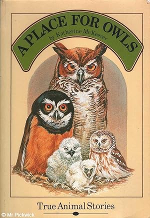 Imagen del vendedor de A Place for Owls: True Animal Stories a la venta por Mr Pickwick's Fine Old Books