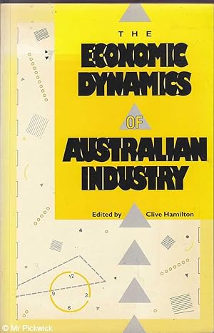 Seller image for The Economic Dynamics of Australian Industry for sale by Mr Pickwick's Fine Old Books