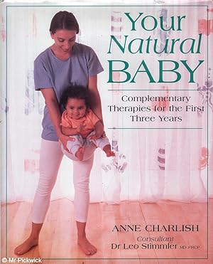 Seller image for Your Natural Baby: Complementary Therapies for the First Three Years for sale by Mr Pickwick's Fine Old Books