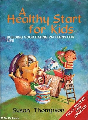 Seller image for A Healthy Start for Kids Building Good Eating Patterns for Life for sale by Mr Pickwick's Fine Old Books
