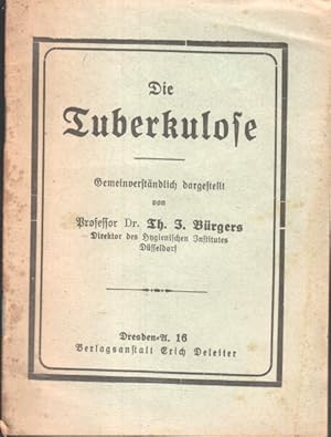 Die Tuberkulose; Ihre Ursachen und Bekämpfung. Gemeinverständlich dargestellt.