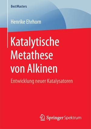 Seller image for Katalytische Metathese von Alkinen : Entwicklung neuer Katalysatoren for sale by AHA-BUCH GmbH